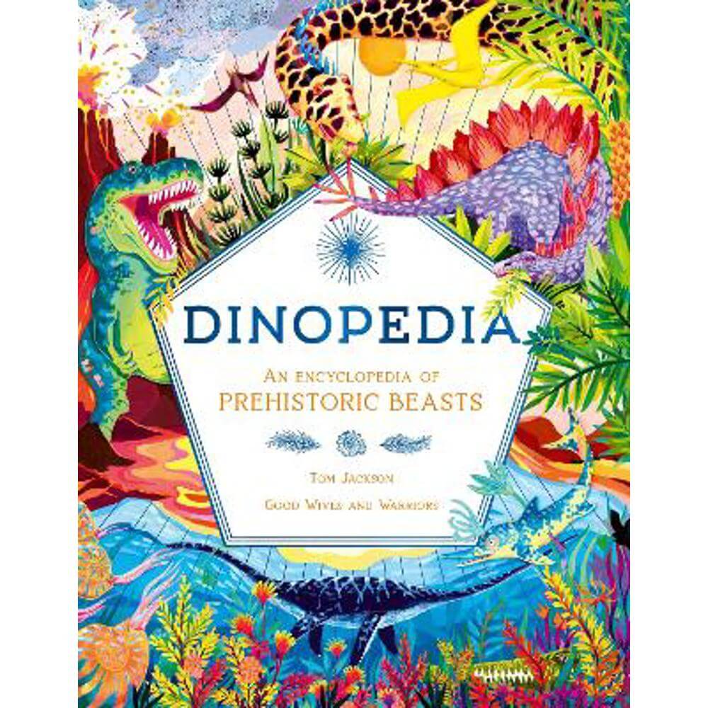 Dinopedia: An Encyclopedia of Prehistoric Beasts (Hardback) - Tom Jackson